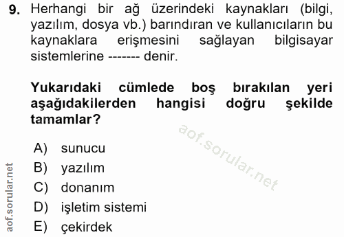 9. soru: Herhangi bir ağ üzerindeki kaynakları (bilgi, yazılım, dosya vb.) barındıran ve kullanıcıların bu kaynaklara erişmesi…