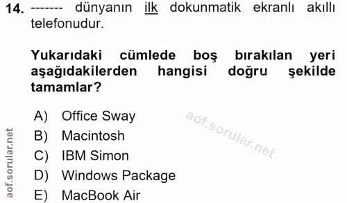 14. soru: -- dünyanın ilk dokunmatik ekranlı akıllı telefonudur. Yukarıdaki cümlede boş bırakılan yeri aşağıdakilerden hangisi…