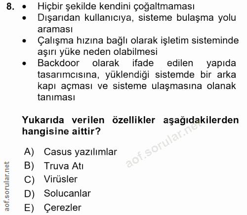 8. soru: • Hiçbir şekilde kendini çoğaltmaması Dışarıdan kullanıcıya, sisteme bulaşma yolu araması • Çalışma hızına bağlı olar…