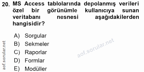 20. soru: MS Access tablolarında depolanmış verileri özel bir görünümle kullanıcıya sunan veritabanı nesnesi aşağıdakilerden ha…