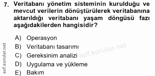 7. soru: Veritabanı yönetim sisteminin kurulduğu ve mevcut verilerin dönüştürülerek veritabanına aktarıldığı veritabanı yaşam…