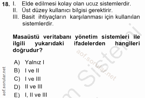 18. soru: 1. Elde edilmesi kolay olan ucuz sistemlerdir. II. Üst düzey kullanıcı bilgisi gerektirir. IlI. Basit ihtiyaçların ka…