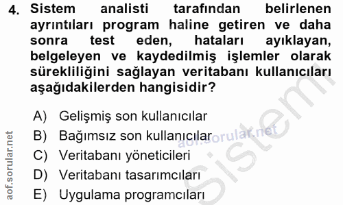 4. soru: Sistem analisti tarafından belirlenen ayrıntıları program haline getiren ve daha sonra test eden, hataları ayıklayan,…