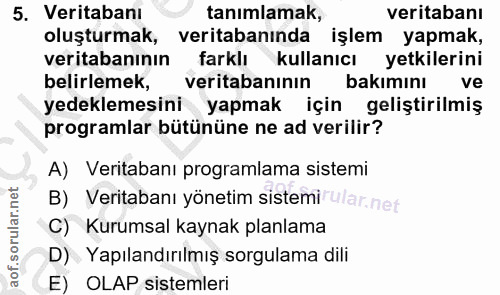 5. soru: Veritabanı tanımlamak, veritabanı oluşturmak, veritabanında işlem yapmak, veritabanının farklı kullanıcı yetkilerini…