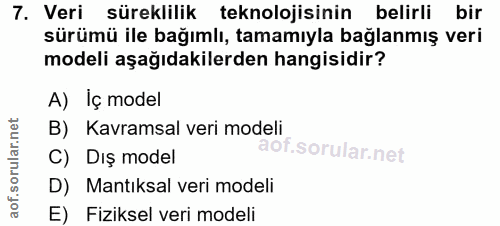 7. soru: Veri süreklilik teknolojisinin belirli bir sürümü ile bağımlı, tamamıyla bağlanmış veri modeli aşağıdakilerden hangis…
