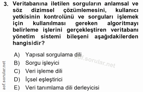 3. soru: Veritabanına iletilen sorguların anlamsal ve SÖZ dizimsel çözümlemesini, kullanıcı yetkisinin kontrolünü ve sorguları…