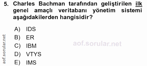 5. soru: Charles Bachman tarafından geliştirilen ilk genel amaçlı veritabanı yönetim sistemi aşağıdakilerden hangisidir? A) ID…