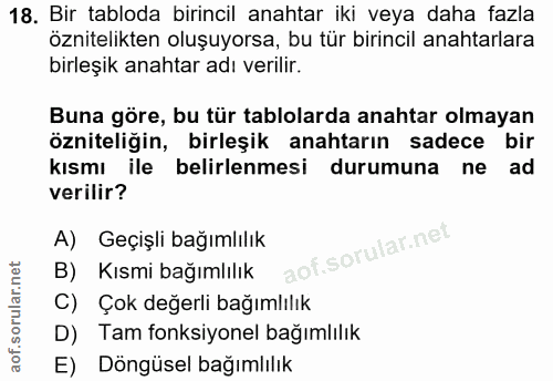 18. soru: Bir tabloda birincil anahtar iki veya daha fazla öznitelikten oluşuyorsa, bu tür birincil anahtarlara birleşik anahta…