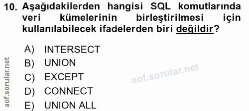 10. soru: Aşağıdakilerden hangisi SQL komutlarında veri kümelerinin birleştirilmesi için kullanılabilecek ifadelerden biri deği…