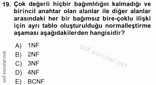 19. soru: Çok değerli hiçbir bağımlılığın kalmadığı ve birincil anahtar olan alanlar ile diğer alanlar arasındaki her bir bağım…