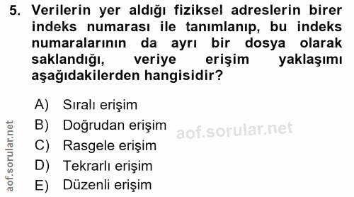 5. soru: Verilerin yer aldığı fiziksel adreslerin birer indeks numarası ile tanımlanıp, bu indeks numaralarının da ayrı bir do…