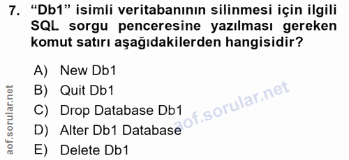 7. soru: "Db1" isimli veritabanının silinmesi için ilgili SQL sorgu penceresine yazılması gereken komut satırı aşağıdakilerden…