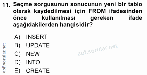 11. soru: Seçme sorgusunun sonucunun yeni bir tablo olarak kaydedilmesi için FROM ifadesinden önce kullanılması gereken ifade a…