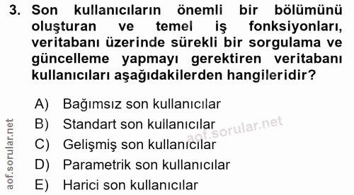 3. soru: Son kullanıcıların önemli bir bölümünü oluşturan ve temel iş fonksiyonları, veritabanı üzerinde sürekli bir sorgulama…