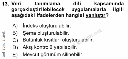 13. soru: Veri tanımlama dili kapsamında gerçekleştirilebilecek uygulamalarla ilgili aşağıdaki ifadelerden hangisi yanlıştır? A…