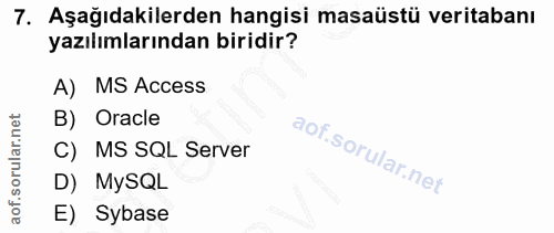 7. soru: Aşağıdakilerden hangisi masaüstü veritabanı yazılımlarından biridir? A) MS Access B) Oracle C) MS SQL Server D) MySQL…