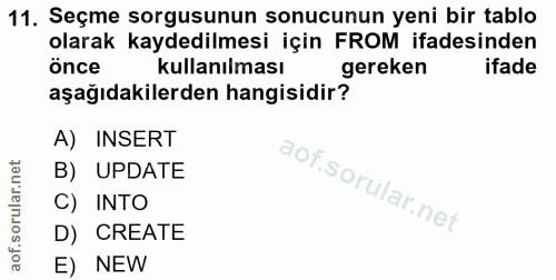 11. soru: Seçme sorgusunun sonucunun yeni bir tablo olarak kaydedilmesi için FROM ifadesinden önce kullanılması gereken ifade a…