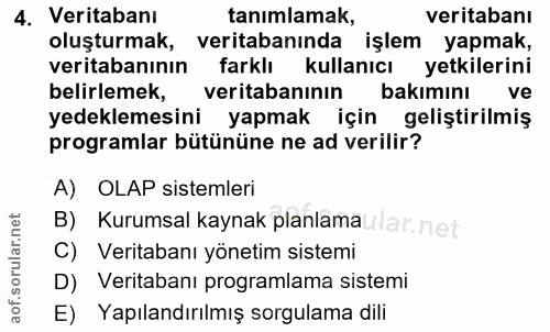 4. soru: Veritabanı tanımlamak, veritabanı oluşturmak, veritabanında işlem yapmak, veritabanının farklı kullanıcı yetkilerini…