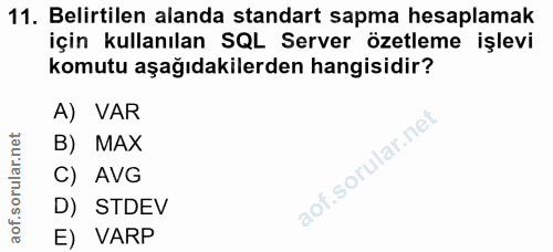 11. soru: Belirtilen alanda standart sapma hesaplamak için kullanılan SQL Server özetleme işlevi komutu aşağıdakilerden hangisi…