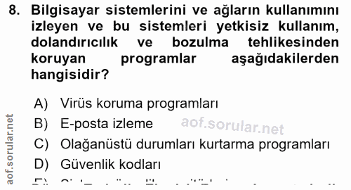 8. soru: Bilgisayar sistemlerini ve ağların kullanımını izleyen ve bu sistemleri yetkisiz kullanım, dolandırıcılık ve bozulma…