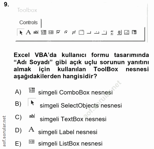 9. soru: Toolbox Controls * A a Excel VBA'da kullanıcı formu tasarımında "Adı Soyadı" gibi açık uçlu sorunun yanıtını almak iç…