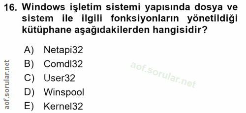 16. soru: Windows işletim sistemi yapısında dosya ve sistem ile ilgili fonksiyonların yönetildiği kütüphane aşağıdakilerden han…
