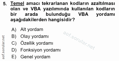 5. soru: Temel amacı tekrarlanan kodların azaltılması olan ve VBA yazılımında kullanılan kodların bir arada bulunduğu VBA yord…