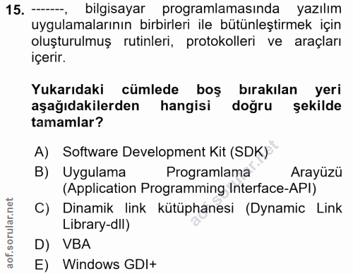 15. soru: --, bilgisayar programlamasında yazılım uygulamalarının birbirleri ile bütünleştirmek için oluşturulmuş rutinleri, pr…