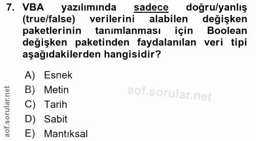 7. soru: VBA yazılımında sadece doğru/yanlış (true/false) verilerini alabilen değişken paketlerinin tanımlanması için Boolean…