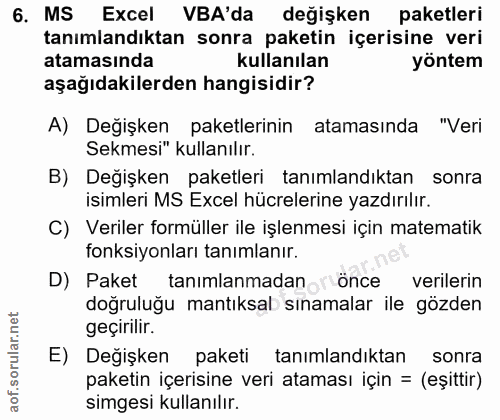 6. soru: MS Excel VBA'da değişken paketleri tanımlandıktan sonra paketin içerisine veri atamasında kullanılan yöntem aşağıdaki…