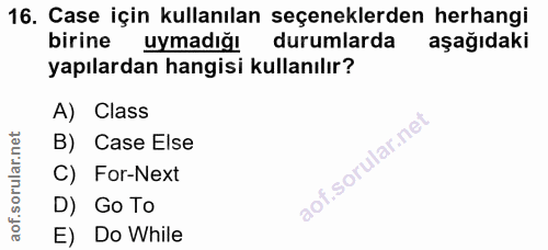 16. soru: Case için kullanılan seçeneklerden herhangi birine uymadığ! durumlarda aşağıdaki yapılardan hangisi kullanılır? A) Cl…