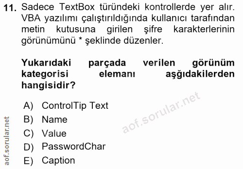 11. soru: Sadece TextBox türündeki kontrollerde yer alır. VBA yazılımı çalıştırıldığında kullanıcı tarafından metin kutusuna gi…