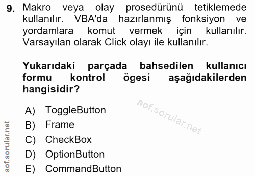 9. soru: Makro veya olay prosedürünü tetiklemede kullanılır. VBA'da hazırlanmış fonksiyon ve yordamlara komut vermek için kull…