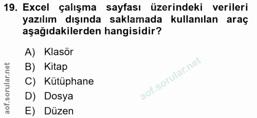 19. soru: Excel çalışma sayfası üzerindeki verileri yazılım dışında saklamada kullanılan araç aşağıdakilerden hangisidir? A) Kl…