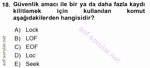 18. soru: Güvenlik amacı ile bir ya da daha fazla kaydı kilitlemek için kullanılan komut aşağıdakilerden hangisidir? A) Lock B)…