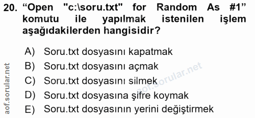20. soru: "Open "cilsoru.txt" for Random As #1" komutu ile yapılmak istenilen işlem aşağıdakilerden hangisidir? A) Soru.txt dos…