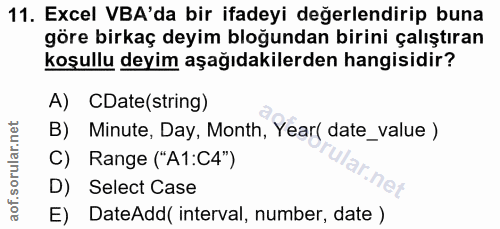 11. soru: Excel VBA'da bir ifadeyi değerlendirip buna göre birkaç deyim bloğundan birini çalıştıran koşullu deyim aşağıdakilerd…