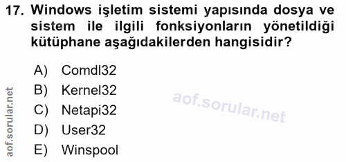 17. soru: Windows işletim sistemi yapısında dosya ve sistem ile ilgili fonksiyonların yönetildiği kütüphane aşağıdakilerden han…