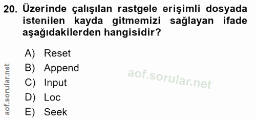 20. soru: Üzerinde çalışılan rastgele erişimli dosyada istenilen kayda gitmemizi sağlayan ifade aşağıdakilerden hangisidir? A)…