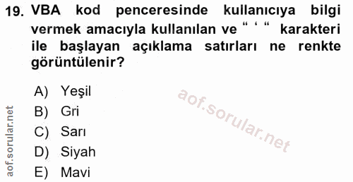 19. soru: VBA kod penceresinde kullanıcıya bilgi vermek amacıyla kullanılan ve " ' " karakteri ile başlayan açıklama satırları…