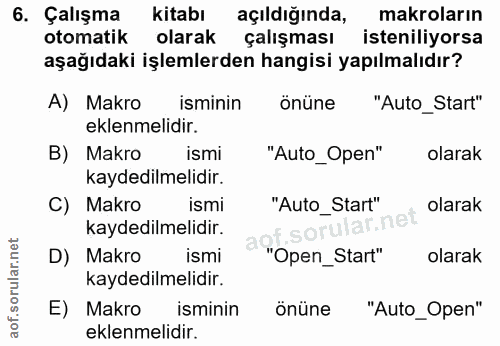 6. soru: Çalışma kitalı açıldığında, makroların otomatik olarak çalışması isteniliyorsa aşağıdaki işlemlerden hangisi yapılmal…