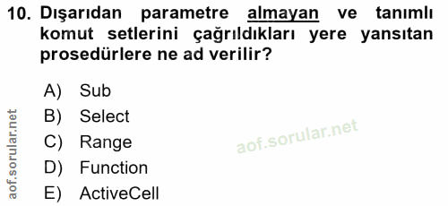 10. soru: Dışarıdan parametre almayan ve tanımlı komut setlerini çağrıldıkları yere yansıtan prosedürlere ne ad verilir? A) Sub…