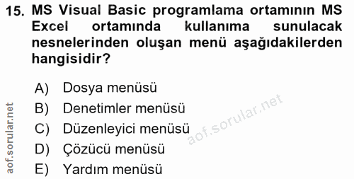 15. soru: MS Visual Basic programlama ortamının MS Excel ortamında kullanıma sunulacak nesnelerinden oluşan menü aşağıdakilerde…
