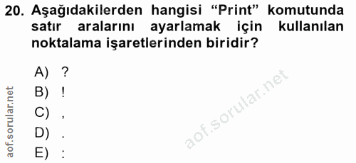 20. soru: Aşağıdakilerden hangisi "Print" komutunda satır aralarını ayarlamak için kullanılan noktalama işaretlerinden biridir?…