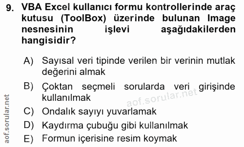 9. soru: VBA Excel kullanıcı formu kontrollerinde araç kutusu (ToolBox) üzerinde bulunan Image nesnesinin işlevi aşağıdakilerd…