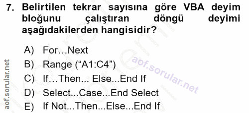 7. soru: Belirtilen tekrar sayısına göre VBA deyim bloğunu çalıştıran döngü deyimi aşağıdakilerden hangisidir? A) For...Next B…