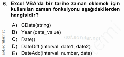 6. soru: Excel VBA'da bir tarihe zaman eklemek için kullanılan zaman fonksiyonu aşağıdakilerden hangisidir? A) CDate(string) B…