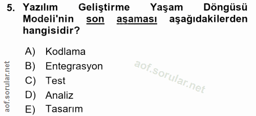 5. soru: Yazılım Geliştirme Yaşam Döngüsü Modeli'nin son asaması aşağıdakilerden hangisidir? A) Kodlama B) Entegrasyon C) Test…