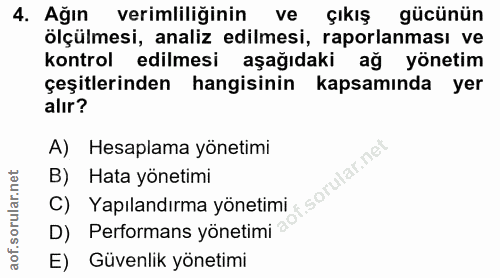 4. soru: Ağın verimliliğinin ve çıkış gücünün ölçülmesi, analiz edilmesi, raporlanması ve kontrol edilmesi aşağıdaki ağ yöneti…