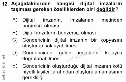 12. soru: Aşağıdakilerden hangisi dijital imzaların taşıması gereken özelliklerden biri değildir? A) Dijital imzanin, imzalanan…